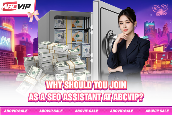Why should you join as a seo assistant at ABCVIP