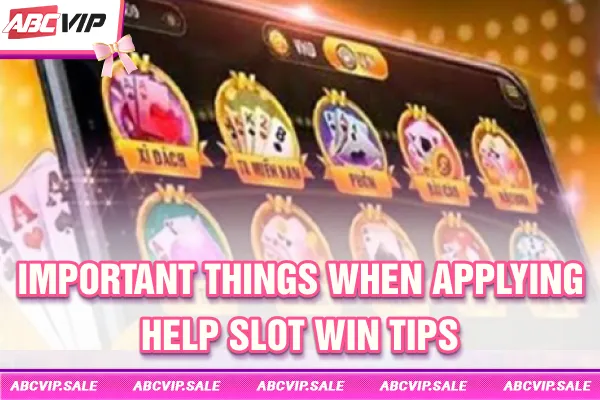 Important things when applying help slot win tips