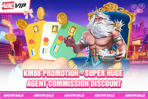 KM88 promotion - Super huge agent commission discount