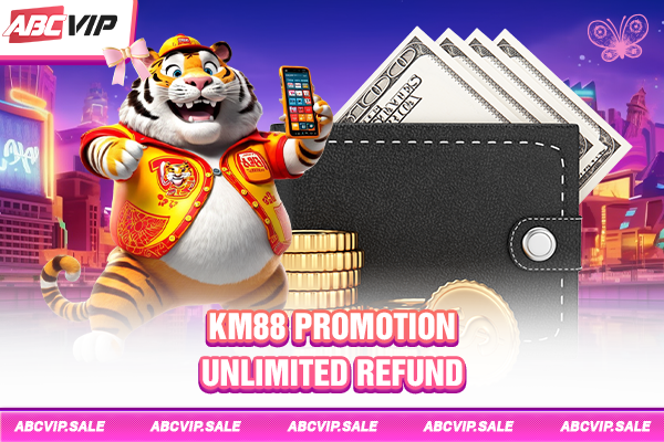 KM88 promotion - Unlimited refund
