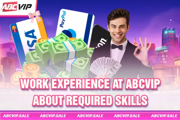 Work experience at ABCVIP about required skills