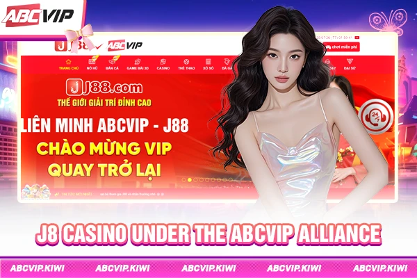 J8 Casino under the ABCVIP Alliance